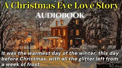 A Christmas Eve Love Story Full Audiobook Short Storiesclassicsliterature Bedtime Stories