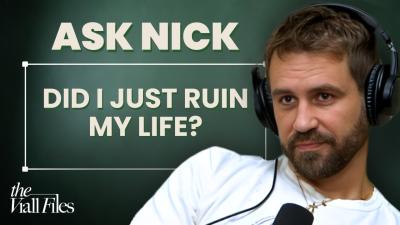 Ask Nick  I Ruined My Perfect Life