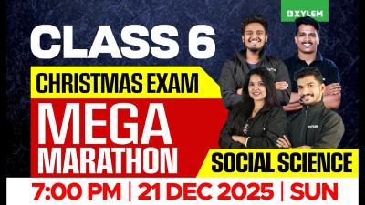 Class 6 Social Science Christmas Exam 2025  MEGA MARATHON  Xylem Class 6