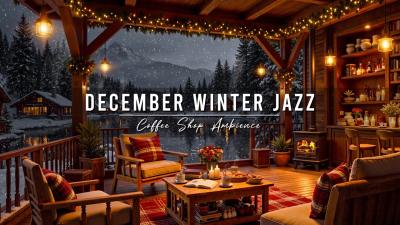 December Winter Jazz at Cozy Coffee Shop Ambience Relaxing Jazz Background Music for Work Study