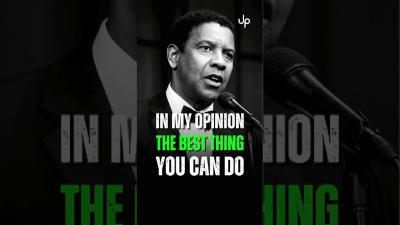 In my upinion the best thing you can do  Denzel Washington Motivational Quotes. motivation quotes