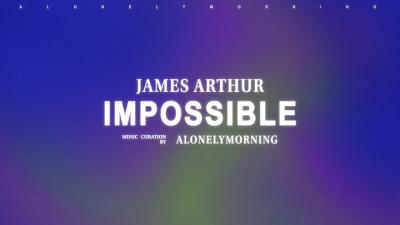 James Arthur  Impossible Lyrics