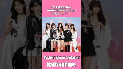 LE SSERAFIMs UNBELIEVABLE Chart Reign shorts Korean_Wave Hallyu Kpop_news