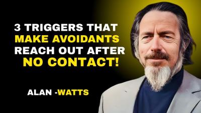 THE 3 PSYCHOLOGICAL TRIGGERS THAT MAKE AVOIDANTS REACH OUT AFTER NO CONTACT  ALAN WATTS