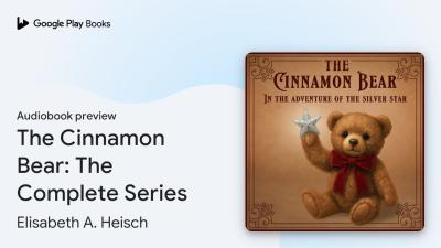The Cinnamon Bear The Complete Series by Elisabeth A. Heisch  Audiobook preview