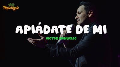Víctor Manuelle  Apiádate de Mi Letra