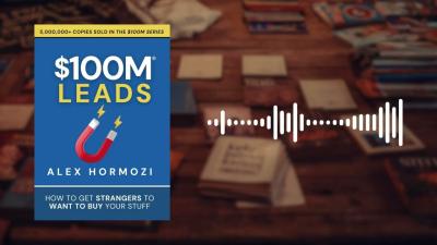 100M Leads Book Summary  Alex Hormozi  How to Get Unlimited Customers Without Ads