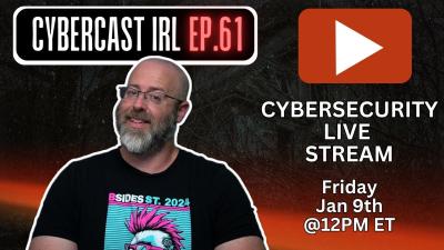 Cybersecurity LIVE Stream and AMA  CyberCast IRL  Ep.61