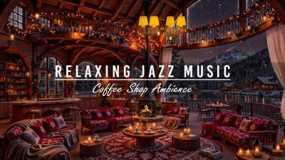 Relaxing Jazz Instrumental Music in Cozy Winter Coffee Shop Ambience  Fireplace Sound to WorkStudy