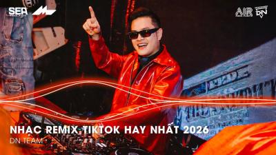 NHẠC REMIX TIKTOK HAY NHẤT 2026  BXH NHẠC TRẺ REMIX HOT TREND 2026  NHẠC TREND TIKTOK REMIX 2026