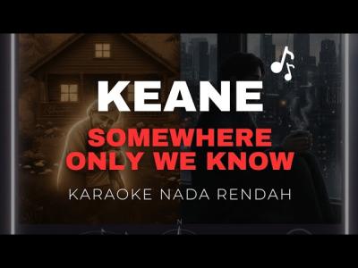 Somewhere Only We Know  Keane  Karaoke Low Key Nada Rendah