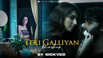 Teri Galliyan Mashup  SICKVED