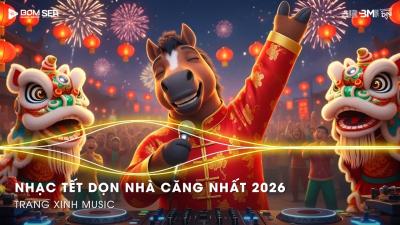 TOP 10 Nhạc Xuân Remix 2026 Mới Nhất LK Nhạc Tết Hay Remix SÔI ĐỘNG TẾT BÌNH AN 2026 Xuân BÍNH NGỌ