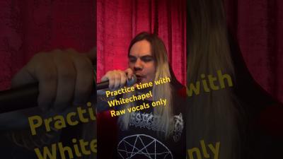 Whitechapel vocal practice