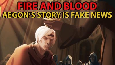 Fire And Blood Review Aegons Story is Fake News And Propaganda