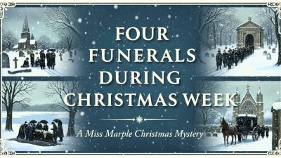 Four Funerals During Christmas Week  A Miss Marple Christmas Mystery