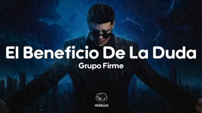 Grupo Firme  El Beneficio De La Duda Letra