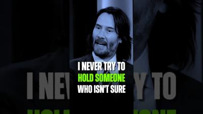 I never try to hold someone who isnt sure. Keanu Reeves Motivational Shpeeh. keanureeves shorts