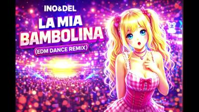 InoDel  La Mia Bambolina EDM Dance Remix
