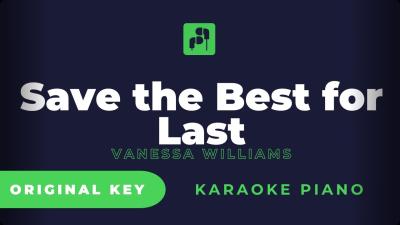 Save the Best for Last  Vanessa Williams  Karaoke Piano Version  ORIGINAL KEY