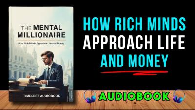 The Mental Millionaire How Rich Minds Approach Life and Money  Audiobook