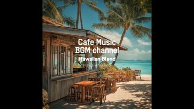 Cafe Music BGM channel  Hawaiian Blend Official Music Video