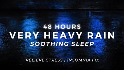 Deep Sleep FAST  Very Heavy Rain  48 Hours