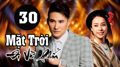 Đi Về Phía Mặt Trời  Tập 30  HTVC Phim Truyện Việt Nam Hay Nhất 2026