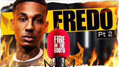 Fredo  FIRE IN THE BOOTH pt2