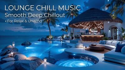 Lounge Chill Music  Smooth Deep Chillout Music for Relax  Unwind