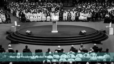 Meet the President Rwandan Muslim Community  Remarks by President Kagame