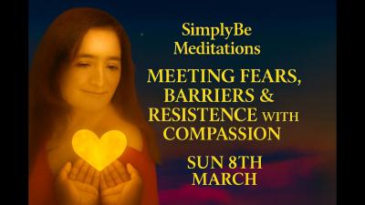 Meeting Fears Barriers  Resistance with Compassion  Meditation  Relaxation Session