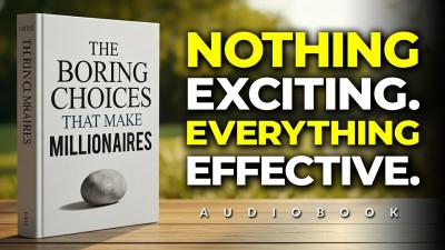 Millionaires Are Built on Boring Decisions