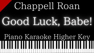 Piano Karaoke InstrumentalGood Luck Babe  Chappell RoanHigher Key