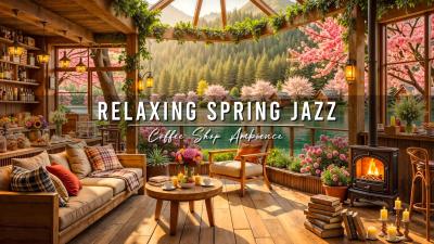 Relaxing Jazz Instrumental Music for Work Study Spring Coffee Shop Ambience  Smooth Jazz Music