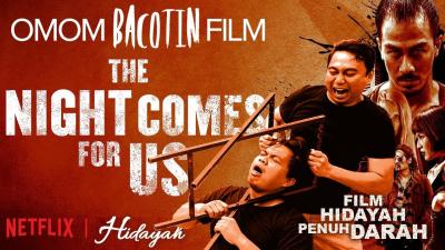 Review The Night Comes For Us  Film Hidayah Penuh Darah  Spoiler Alert 