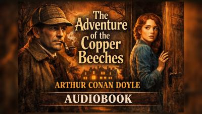 The Adventure Of The Copper Beeches   Arthur Conan Doyle   Full Audiobook