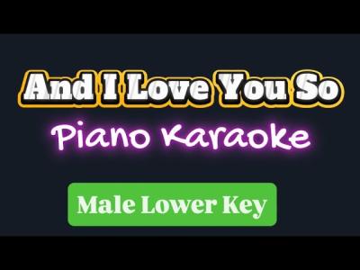 And I Love You  MALE LOWER KEY  Piano Karaoke