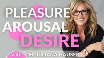 Arousal vs Desire vs Pleasure Why Most Women Dont Know the Difference  Dr. Juliana Hauser