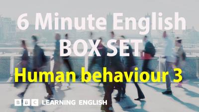 BOX SET 6 Minute English  Human behaviour 3 English megaclass 30 minutes of new vocab