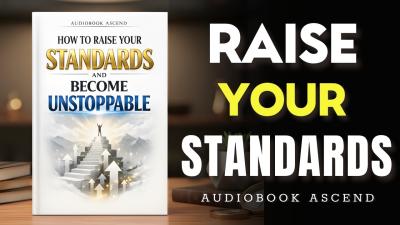 How to Raise Your Standards and Become Unstoppable  Best Audiobooks
