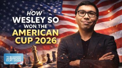 How Wesley So Won the American Cup 2026 Game Analysis