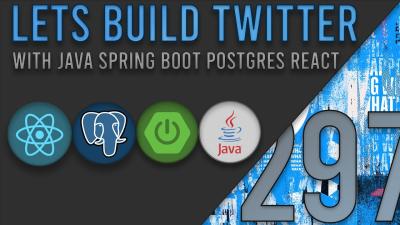 Lets Build Twitter From the Ground Up Episode 297  Java Spring Boot PostgreSQL and React