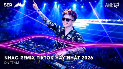NHẠC REMIX TIKTOK HAY NHẤT 2026  BXH NHẠC TRẺ REMIX HOT TREND 2026  NHẠC TREND TIKTOK REMIX 2026