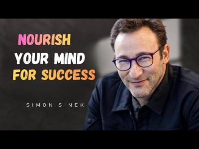 Nourish Your Mind for Success  Feed Your Thoughts Change Your Life Simon Sinek Motivation .