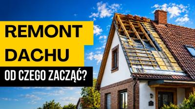 Remont dachu  od czego zacząć Ekspert najpierw diagnoza potem naprawa
