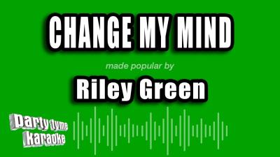 Riley Green  Change My Mind Karaoke Version