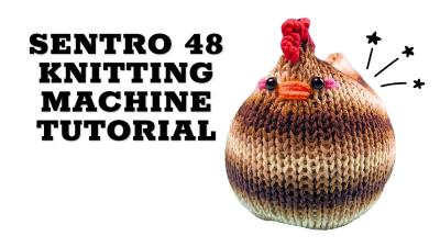 Sentro 48 Knitting Machine Chicken Tutorial for Beginners