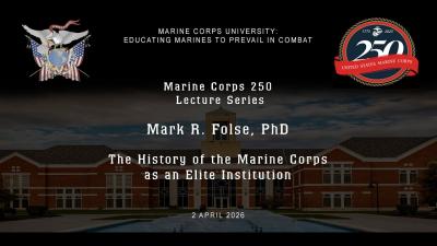 USMC 250 HISTORY LECTURE SERIES 5 Dr. Mark R. Folse