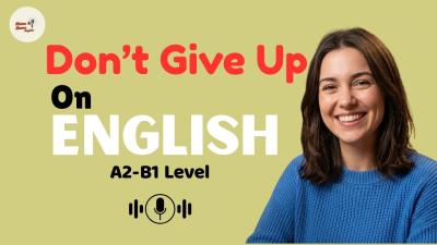 When You Feel Tired  Want to Give Up  English Conversation Practice